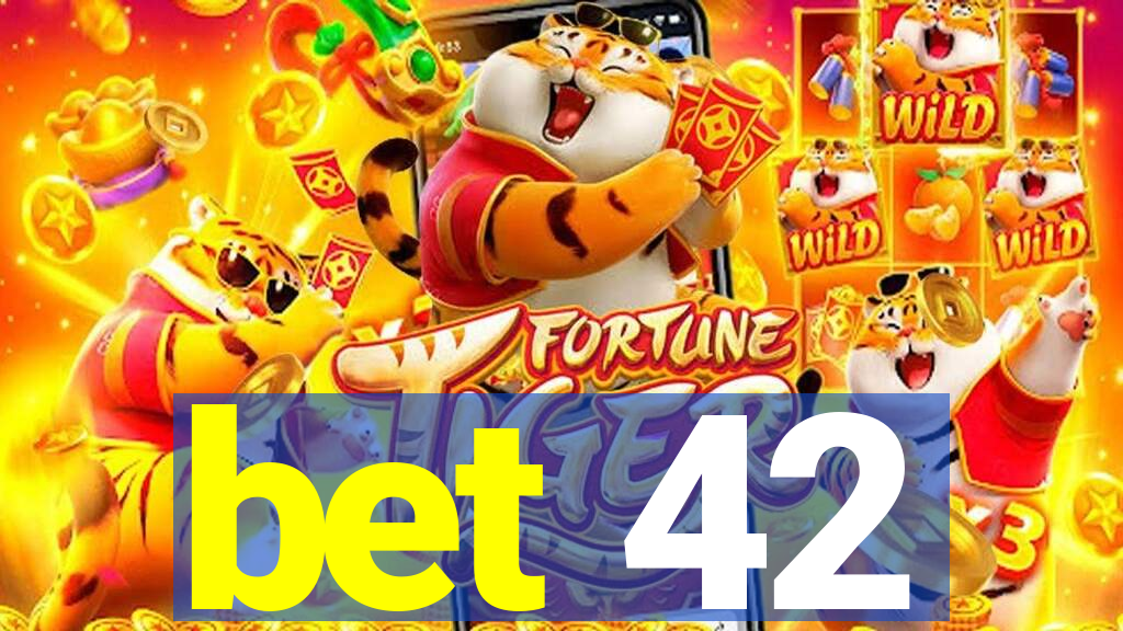 bet 42